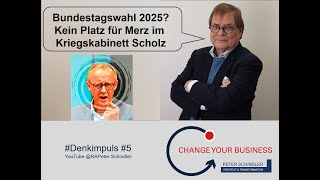 Bundestagswahl 2025 Kein Platz für Merz im Kriegskabinett Scholz  Denkimpuls 5 [upl. by Adohr]