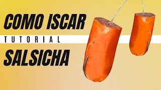 COMO ISCAR SALSICHA  SIMPLES E MUITO EFETIVO NA PESCARIA [upl. by Naitsabes]