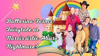 Ballerina Farm Fairytale or Narcissistic Abuse Nightmare [upl. by Charie]