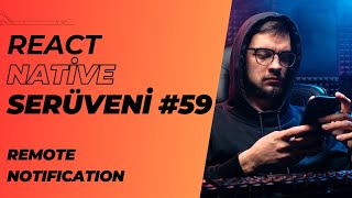 React Native Serüveni 59  Remote Notification  reactnative mobileapp notification remote [upl. by Sulrac]