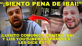 😱🔥 ¡LUISITO COMUNICA EXPLOTA CONTRA IBAI y LOS STREAMERS ESPAÑOLES 🔥😱 [upl. by Wooster]