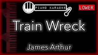 Train Wreck LOWER 3  James Arthur  Piano Karaoke Instrumental [upl. by Cerellia948]