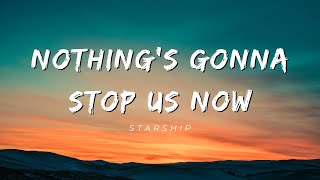 Starship  NOTHINGS GONNA STOP US NOW Lyrics [upl. by Eelyrehc575]