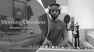 Devotion Songs Bereket Lemma abenezer debebe endale wgiorgis sami abebe [upl. by Naes]