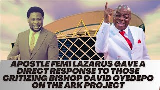 APOSTLE FEMI LAZARUS GAVE A RESPONSE TO THOSE CRITICIZING THE ARK PROJECT BY BISHOP DAVID OYEDEPO [upl. by Ahsonek]