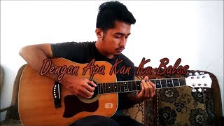 Dengan Apa Kan Ku Balas  Fingerstyle Guitar Cover By Putra Pinem [upl. by Anirahs]