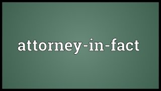 Attorneyinfact Meaning [upl. by Mallissa]