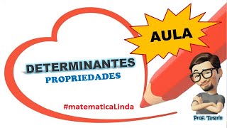 AULA DETERMINANTES  PROPRIEDADE Matriz e sua transposta  Matemática Linda  Prof Tatarin [upl. by Elenahc]