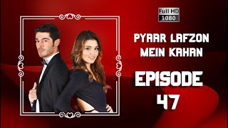 Pyaar Lafzon Mein Kahan  Episode 47 [upl. by Willyt11]