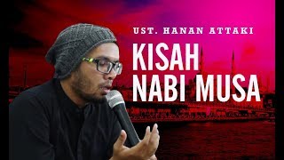 UST HANAN ATTAKI KISAH HIDUP NABI MUSA [upl. by Aleit]