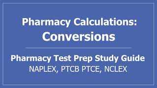 Pharmacy Calculations Conversions  PTCB PTCE CPhT Pharmacy Tech NAPLEX NCLEX Nursing Test Prep [upl. by Svoboda776]