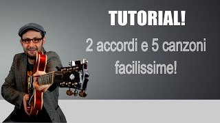 2 ACCORDI  5 CANZONI FACILISSIME TUTORIAL CHITARRA [upl. by Letsyrc]