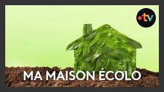 Ma maison écolo  construire tout en respectant lenvironnement cest possible [upl. by Akinas956]