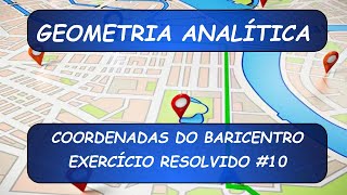 Geometria Analítica  Exercício Resolvido 10  Coordenadas do Baricentro de um Triângulo [upl. by Gonyea]