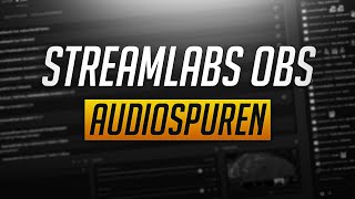 Streamlabs OBS Audiospuren  Tutorial 2020 Deutsch  German [upl. by Bentlee523]