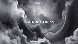 Paracelus in excelsis  Ezra Pound [upl. by Eciuqram528]