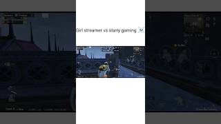 GIRL STREAMER VS SLURRY GAMING ☠️ Slurrygaming873 pubg pubgmobile gamer bgmi trending shorts [upl. by Urban905]