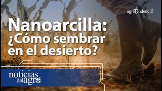 ¿Cómo sembrar en el desierto 🌵 Nanoarcilla  Agricultura Avanzada [upl. by Fabiolas]