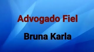 advogado fiel  bruna karla voz com letras [upl. by Nyletak]