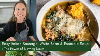 The Power of Slowing Down in the Kitchen  Easy Italian Sausage Escarole Soup [upl. by Nickey779]