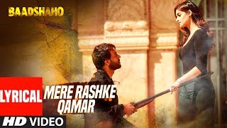 quotMere Rashke Qamarquot Song With Lyrics  Baadshaho  Ajay Devgn Ileana Nusrat amp Rahat Fateh Ali Khan [upl. by Michaelina]