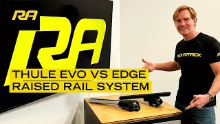 Thule Evo VS Edge Raised Rail Roof Rack Systems [upl. by Kimberley]