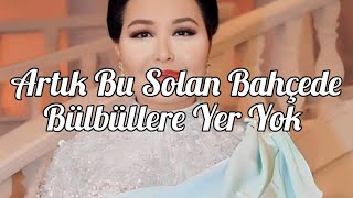 Bülent Ersoy  Artık Bu Solan Bahçede Bülbüllere Yer Yok [upl. by Arman]