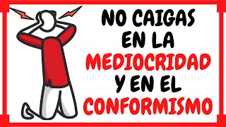 Como salir de la MEDIOCRIDAD y el CONFORMISMO 🔥🔥🔥 [upl. by Leticia]