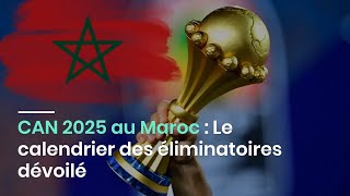 CAN 2025 au Maroc  Le calendrier des éliminatoires dévoilé [upl. by Yaakov410]