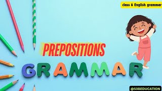 PREPOSITIONS ENGLISH GRAMMAR CLASS 6 ICSE BOARD [upl. by Haonam971]