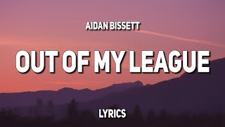 Aidan Bissett  Out Of My League Lyrics [upl. by Cassy]