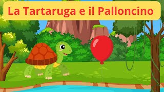 La Tartaruga e il Palloncino 🎈🐢 Favole  Racconti  Storie  Cartoni  Italiani [upl. by Meehsar627]