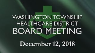 Washington Township Health Care District Board Meeting  December 12 2018 [upl. by Alessig]