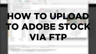 HOW TO UPLOAD TO ADOBE STOCK USING FTP [upl. by Eniluj403]