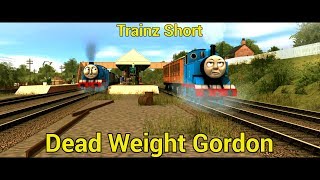 TTTE Trainz Short Dead Weight Gordon [upl. by Llenrahs53]