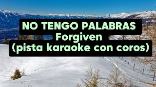 NO TENGO PALABRAS  Forgiven pista karaoke con coros [upl. by Anide]