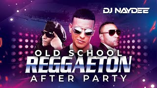 Reggaeton Old School Mix  Don Omar Daddy Yankee Tego Calderon  After Party By DJ Naydee [upl. by Tserrof402]