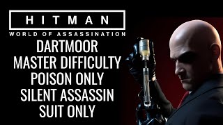 DARTMOOR POISON ONLY  MASTER DIFFICULTY  SILENT ASSASSIN SUIT ONLY  HITMAN WOA [upl. by Nevaed]