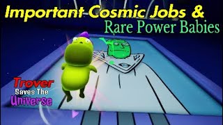 Important Cosmic Jobs amp Rare Power Babies  Trover Saves The Universe DLC pt 2 [upl. by Sender]