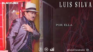 Luis Silva  Por Ella Video Lyric Oficial [upl. by Ire71]