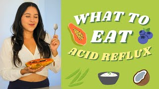 What To Eat For ACID REFLUX 🌱 Meal ideas amp lifestyle habits [upl. by Ettenajna]