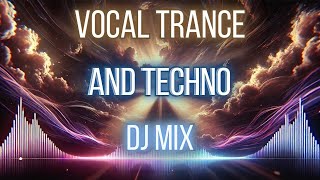 Epic Vocal Trance and Driving Techno DJ Mix  Feel The Energy [upl. by Prichard479]