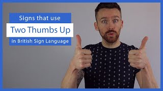 Signs that use Two quotThumbs Upquot in BSL British Sign Language [upl. by Eleda]