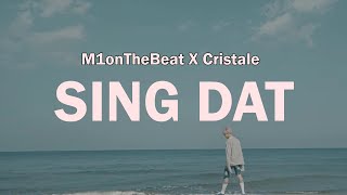 M1onTheBeat Cristale  Sing Dat Lyrics [upl. by Elehcir858]