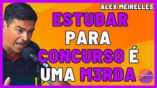 Alex Meirelles Foi Sincero ao Alertar Para os Estudos de Concursos Públicos [upl. by Ayanad]