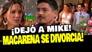 AFHS MACARENA SE DIVORCIA DE MIKE Y LE CUENTA TODO A JOEL ¿NUEVO AMOR [upl. by Ayat]