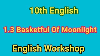 13 Basketful Of Moonlight English Workshop  13 Basketful Of Moonlight Workshop  10th English [upl. by Leviram]