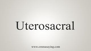 How To Say Uterosacral [upl. by Pattie]