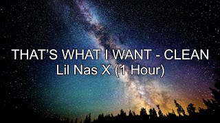 THATS WHAT I WANT  Lil Nas X 1 Hour CLEAN w Lyrics [upl. by Leynad]