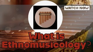 What is Ethnomusicology  Ethnomusicology Explained [upl. by Mapes]